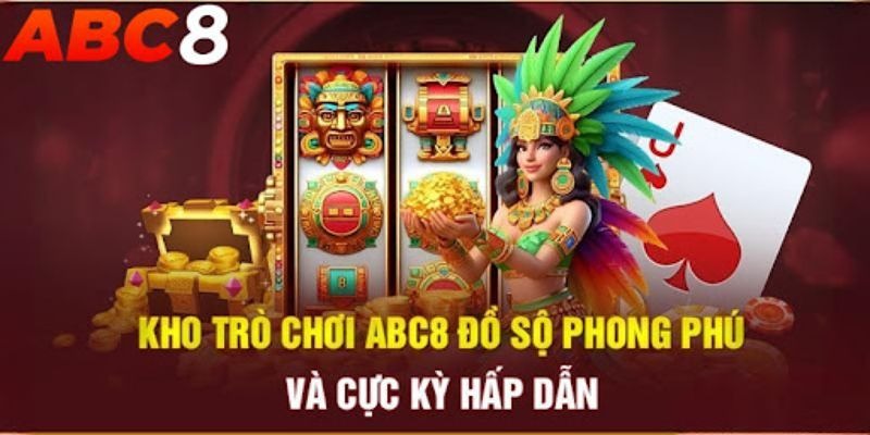 Giới thiệu ABC8 sẽ giúp bạn hiểu về thế mạnh sản phẩm của sân chơi