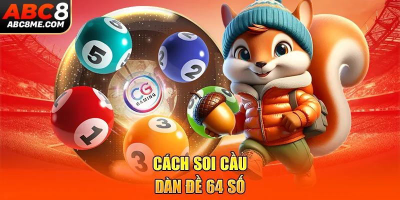 Dàn Đề 64 Số Là Gì? Bí Kíp Tạo Dàn Đề Tài Lộc Về Quanh Năm Cách soi cầu dàn đề 64 số
