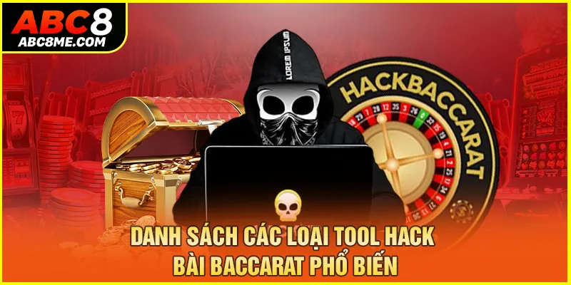 Tool Hack Baccarat - Nâng Cao Tỷ Lệ Thắng Tại ABC8 Danh sách các loại tool hack bài Baccarat phổ biến