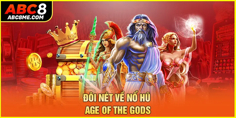 Nổ Hũ Age Of The Gods - Địa Điểm Không Thể Bỏ Lỡ Tại ABC8 Đôi nét về nổ hũ age of the gods