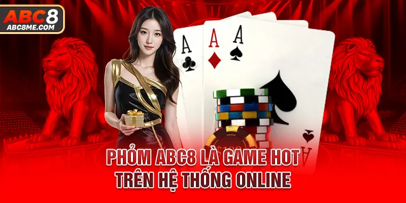 Phỏm ABC8 - Trò Chơi Game Bài Thu Hút Đông Đảo Hội Viên Phỏm ABC8 là game hot trên hệ thống online